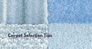 Carpet Selection Tips: How to Choose the Right Carpet for Your Home